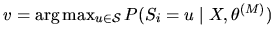 $ v=\arg\max_{u\in{\cal S}}P(S_i=u \mid X, \theta^{(M)})$